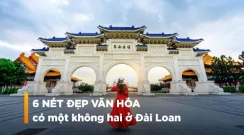 6 NÉT ĐẸP VĂN HÓA CÓ MỘT KHÔNG HAI Ở ĐÀI LOAN